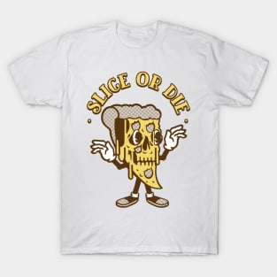 Slice or Die T-Shirt